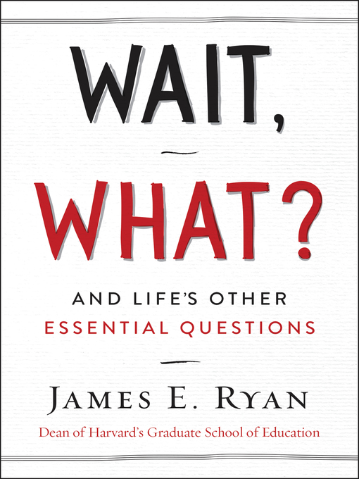 Détails du titre pour Wait, What? par James E. Ryan - Disponible